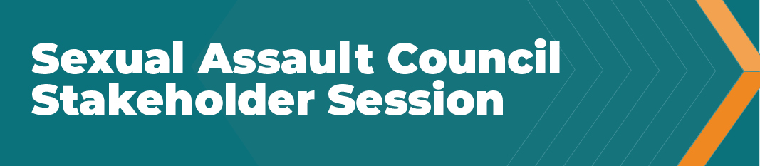 Sexual Assault Council Stakeholder Session